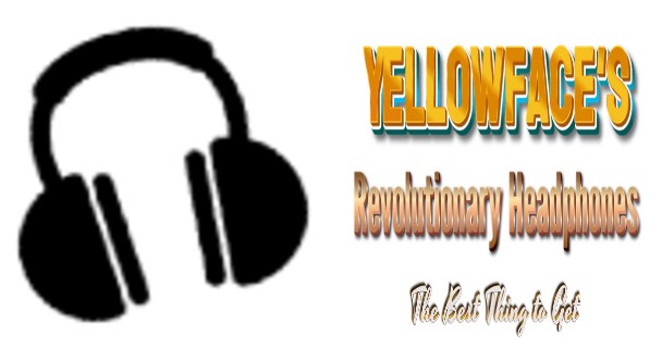 Yellowface's Revolutionary Headphones: The Best Thing to Get